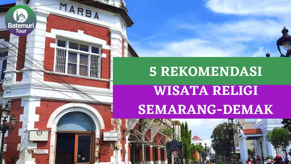 Wisata Religi di Semarang dan Pantura ? 5 Rekomendasi Tempat Ini Wajib Kamu Kunjungi !!!